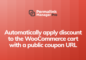 Automatically apply discount to the WooCommerce cart with a public coupon URL