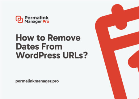 How to Remove Dates From WordPress Permalinks?