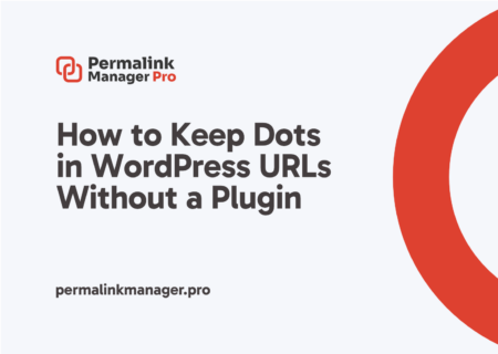 How to Keep Dots in WordPress URLs Without a Plugin?