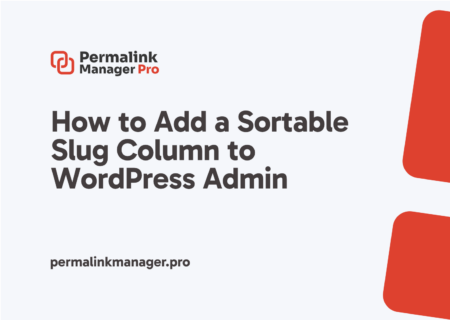 How to Add a Sortable Slug Column to WordPress Admin